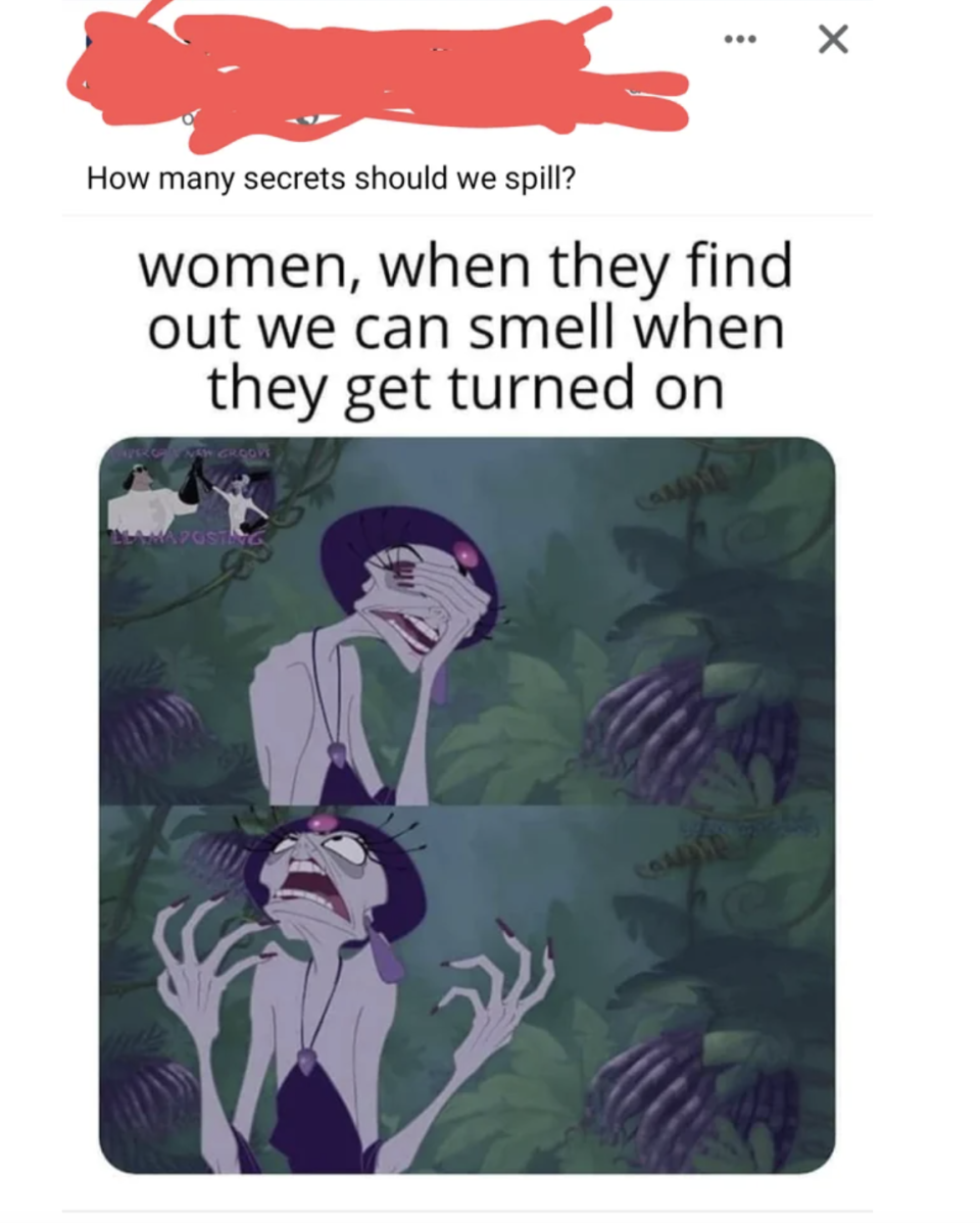 "women, when they found out we can smell when they get turned on"