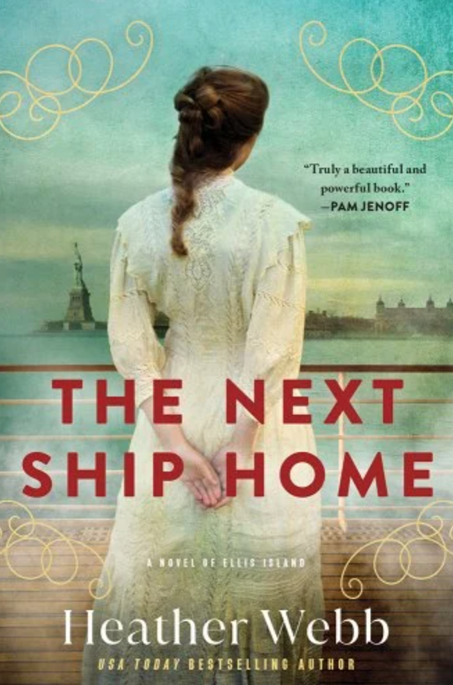 8) Next Ship Home: A Novel of Ellis Island, by Heather Webb