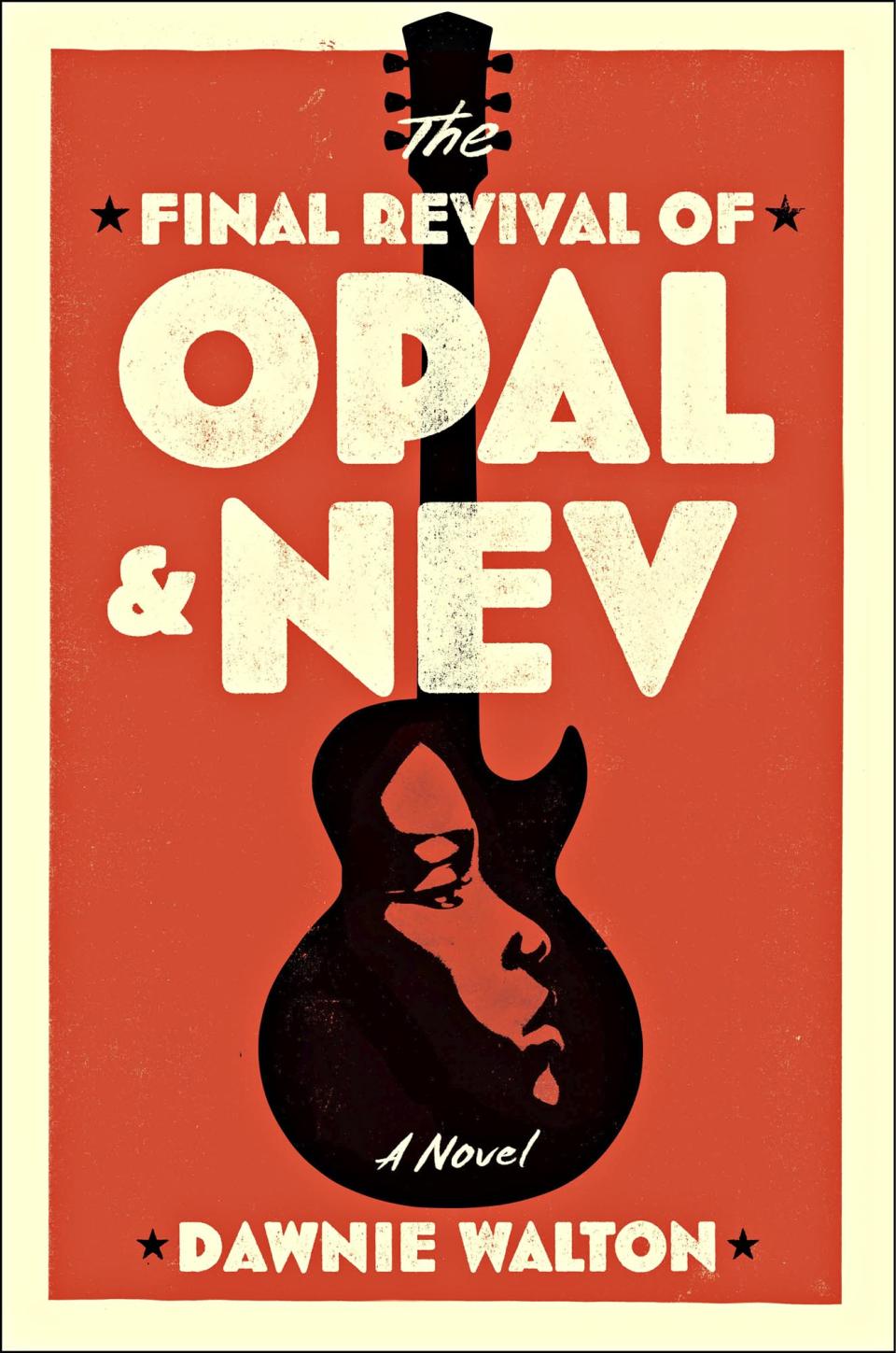 <em>The Final Revival of Opal and Nev</em>, by Dawnie Walton