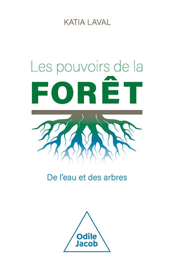 Pouvoirs de la forêt (Les) - De l'eau et des arbres