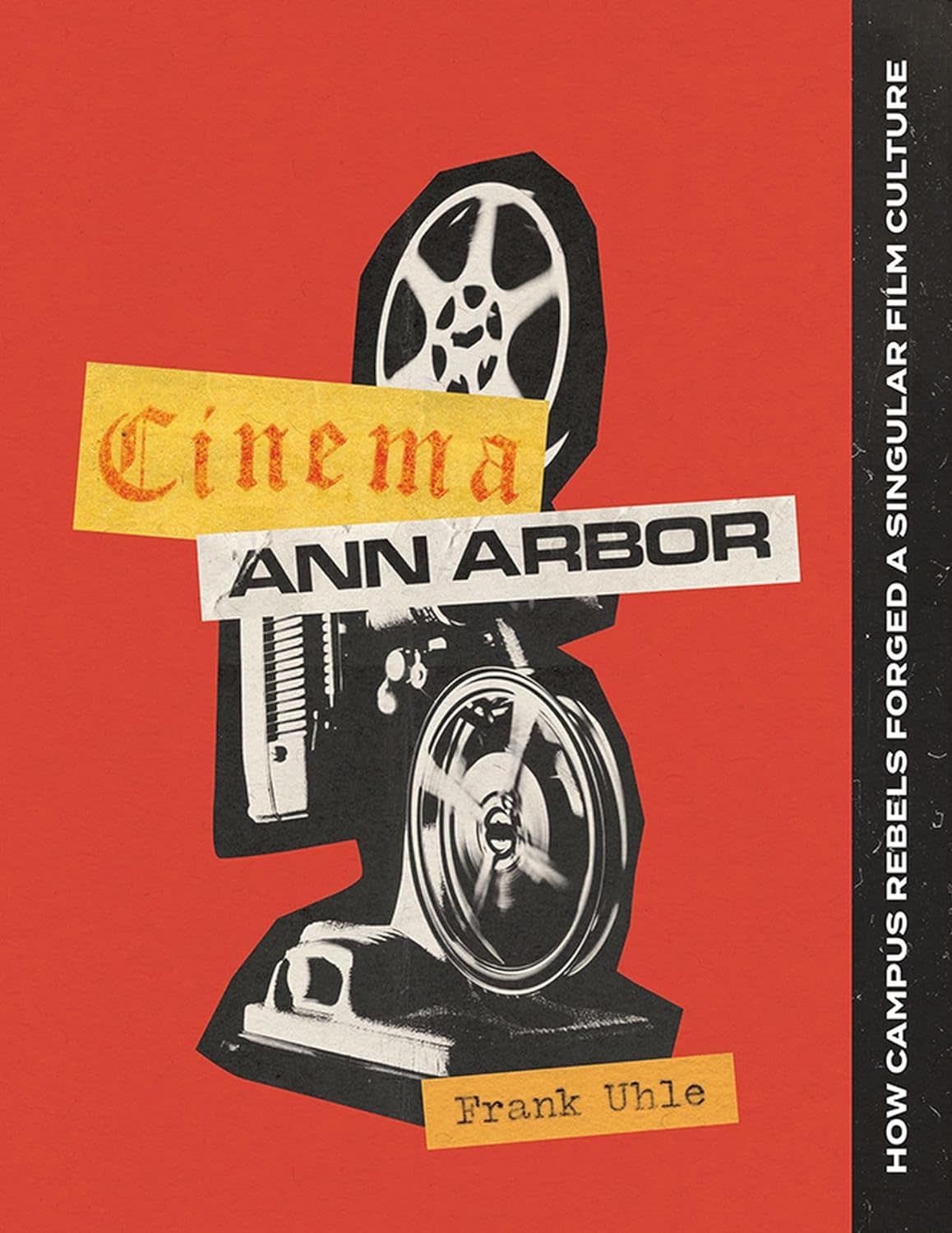"Cinema Ann Arbor: How Campus Rebels Forged a Singular Film Culture"