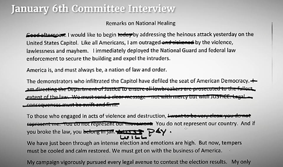 FILE - In this image from video released by the House Select Committee, Trump's written script from his Jan. 7 remarks are shown. An original script for Donald Trump’s speech the day after the Capitol insurrection included lines asking the Justice Department to “ensure all lawbreakers are prosecuted to the fullest extent of the law’ and stating the rioters “do not represent me,” but those references were deleted and never spoken, according to exhibits released by House investigators on Monday. (House Select Committee via AP, File)