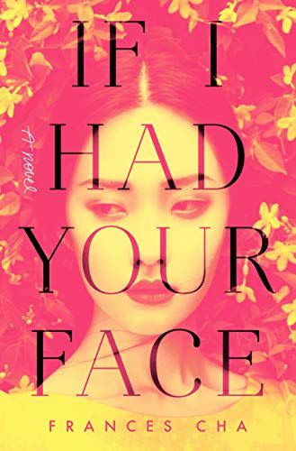 <em>If I Had Your Face</em>, by Frances Cha