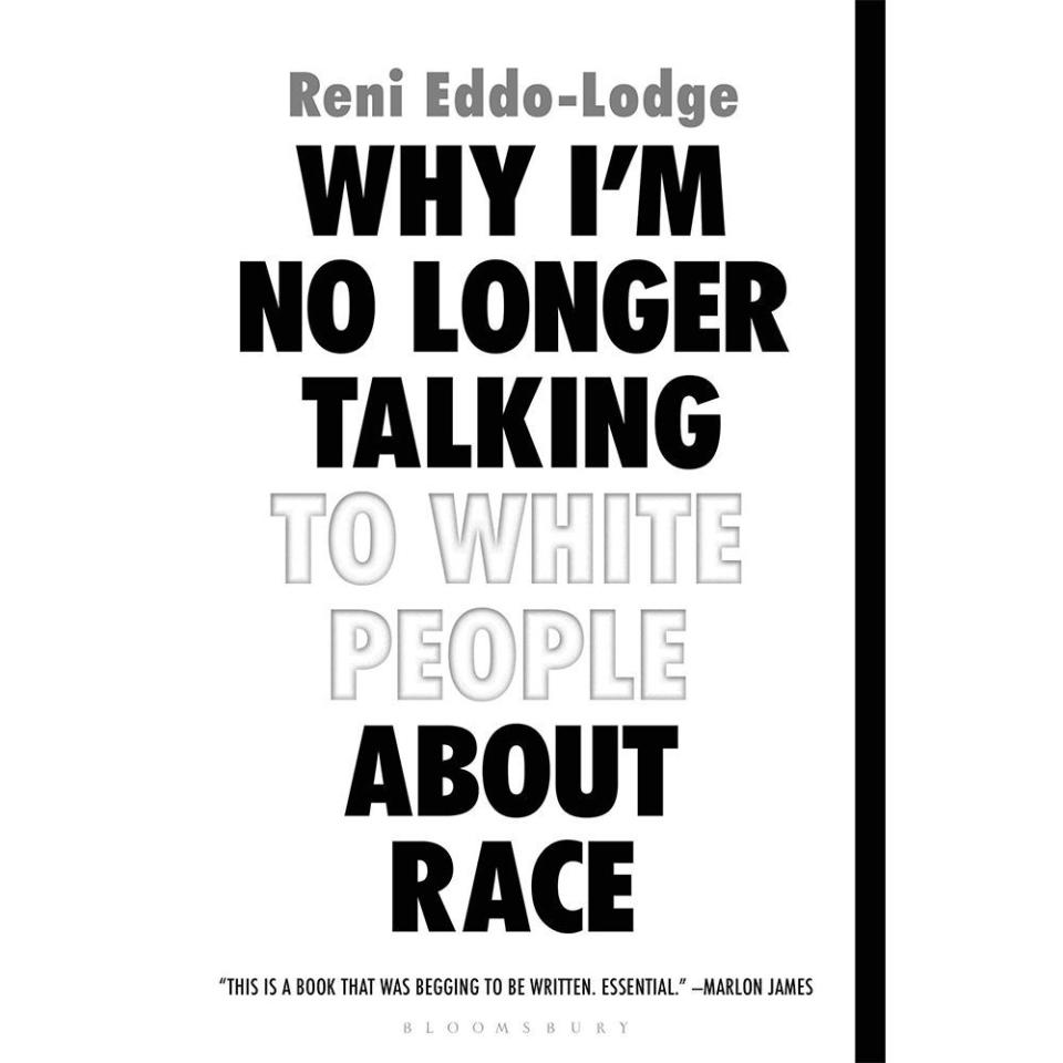 19) Why I'm No Longer Talking to White People about Race by Reni Eddo-Lodge