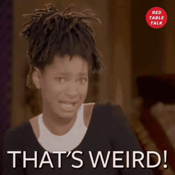 Willow Smith saying "That's weird!"