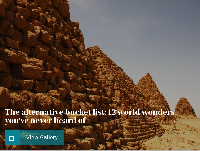 The alternative bucket list: 12 world wonders you've never heard of