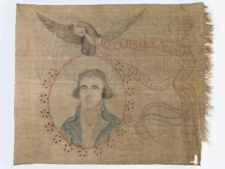 A cloth banner celebrates the electoral victory of Thomas Jefferson over John Adams in the presidential election of 1800. (Smithsonian National Museum of American History)