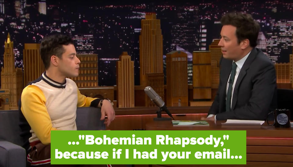 Jimmy saying to Rami, "Bohemian Rhapsody, because if I had your email"