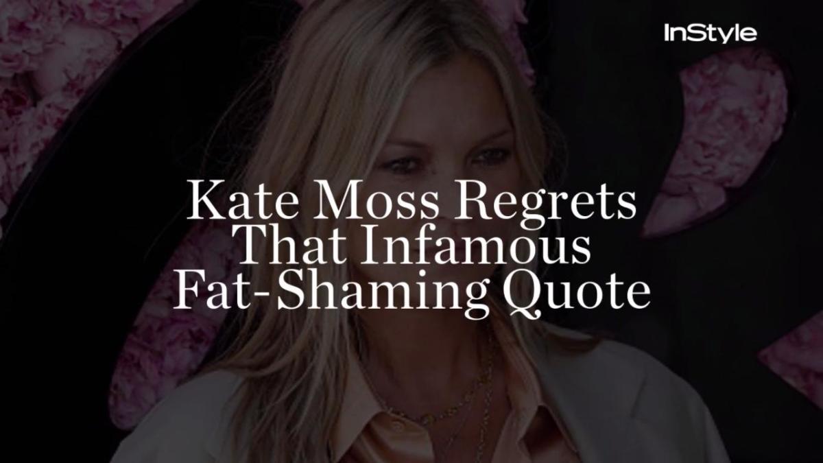 Kate Moss Regrets That Infamous Fat Shaming Quote