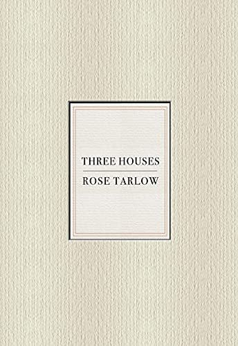 Rose Tarlow: Three Houses