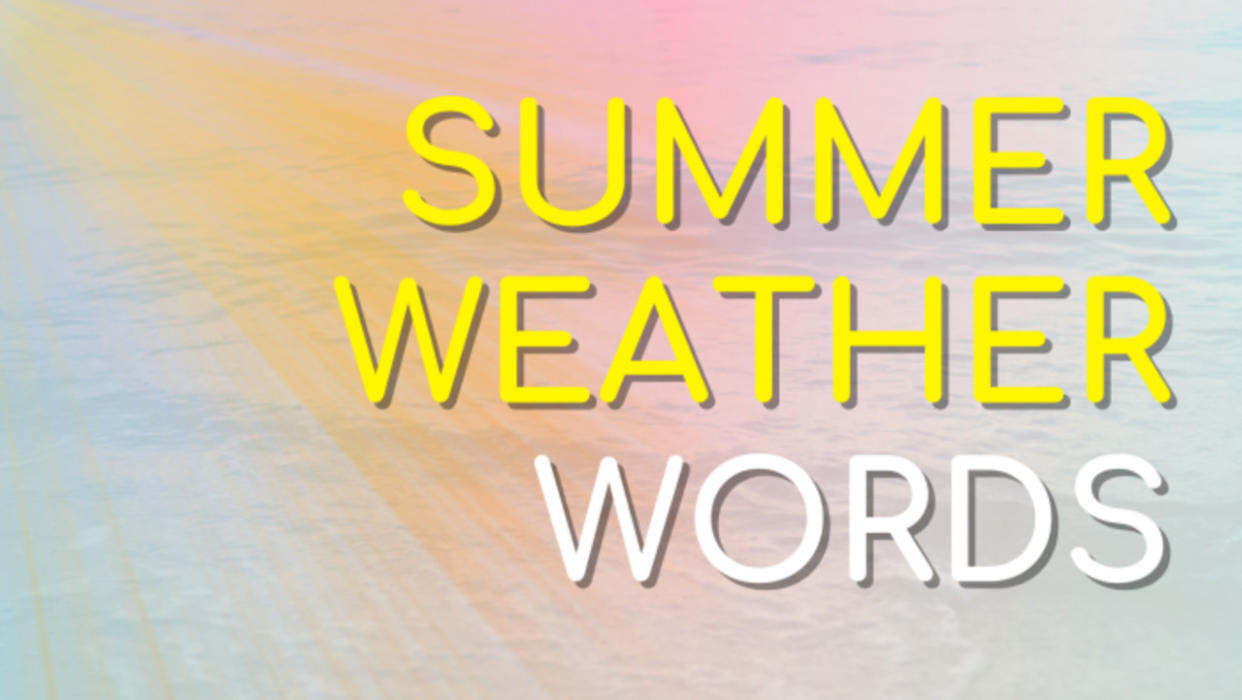 Get to know the weather terms you'll be hearing about this summer