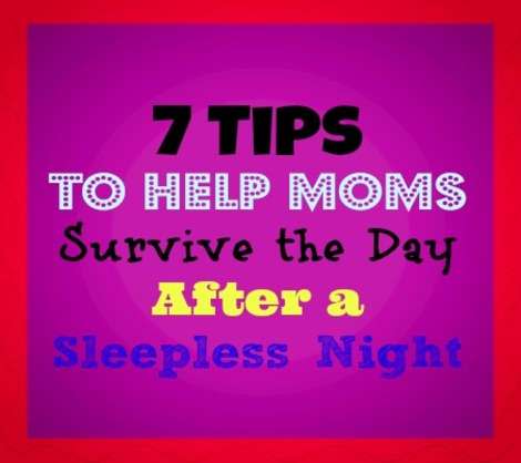 7 Tips to Help Moms Survive the Day After a Sleepless Night