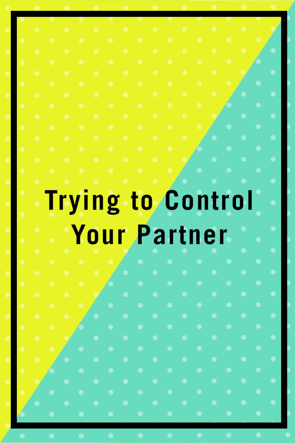 <p><span>"Taking responsibility for your partner can feel controlling or overbearing. A sense of freedom and respect is foundational in a strong relationship and requires allowing each person to discover who they want to grow into and to not be micromanaged in the process. Stay in touch with your partner's needs and desires so you'll know how to care for him or her instead of control and demand. You do not have the right to take your partner's power or make him or her into whatever you want." —</span><em>Charlotte Howard, Ph.D., psychologist at <span>Deep Eddy Psychotherapy</span></em><br></p>