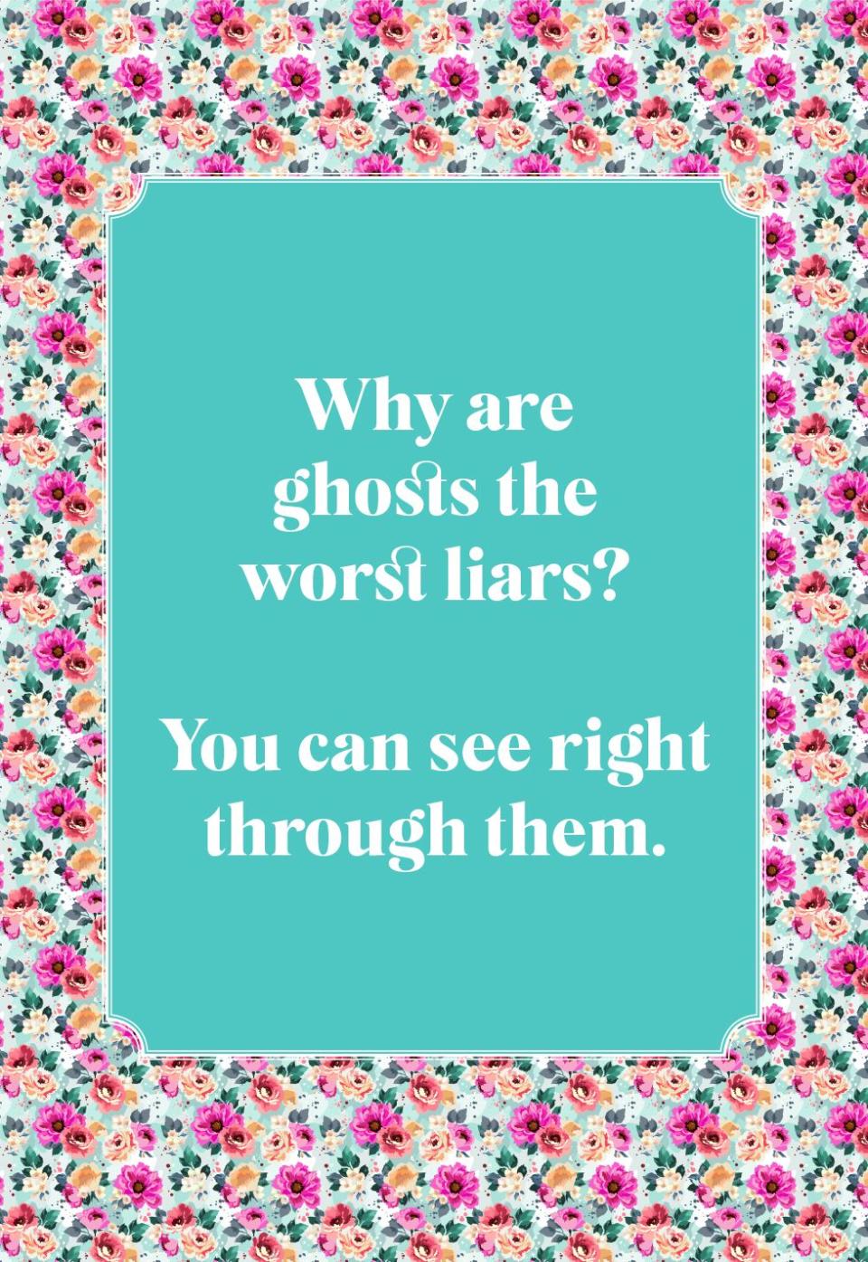 Why are ghosts the worst liars?