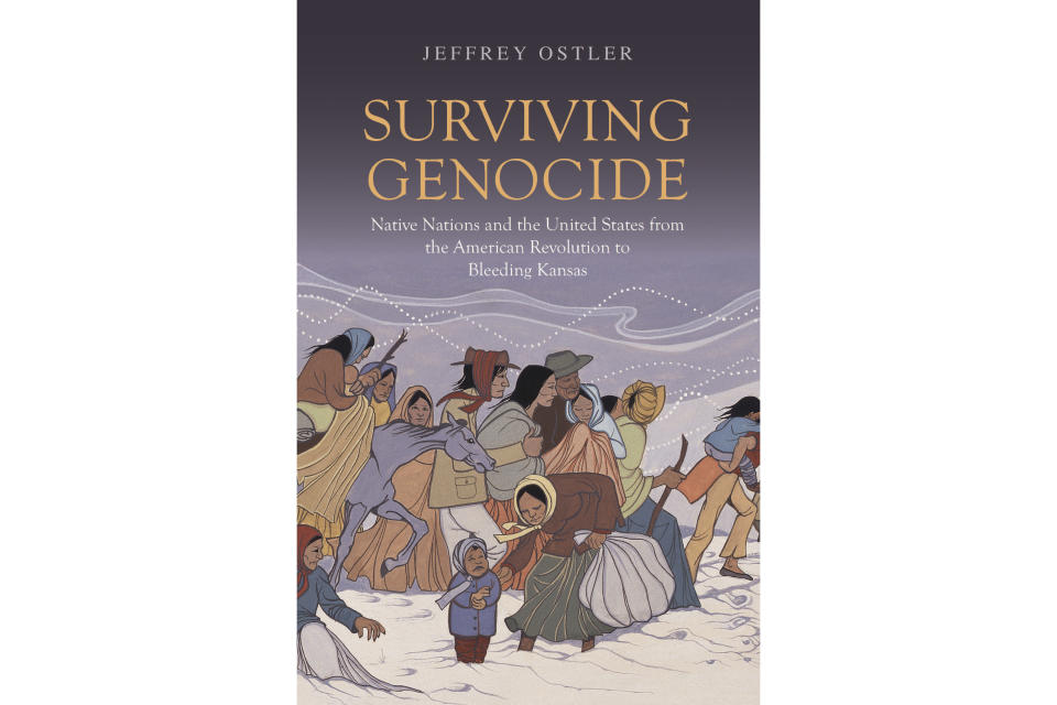 This photo provided by the Yale University Press shows the book cover of "Surviving Genocide: Native Nations and the United States from the American Revolution and Bleeding Kansas," authored by University of Oregon history professor Jeffrey Ostler and released in June 2019. The new book by the noted historian attempts to show how expanding American democracy hurt Native Americans in the early days of the nation and how tribes viewed the young United States as an entity seeking to erase them from existence. (Courtesy of Yale University Press via AP)