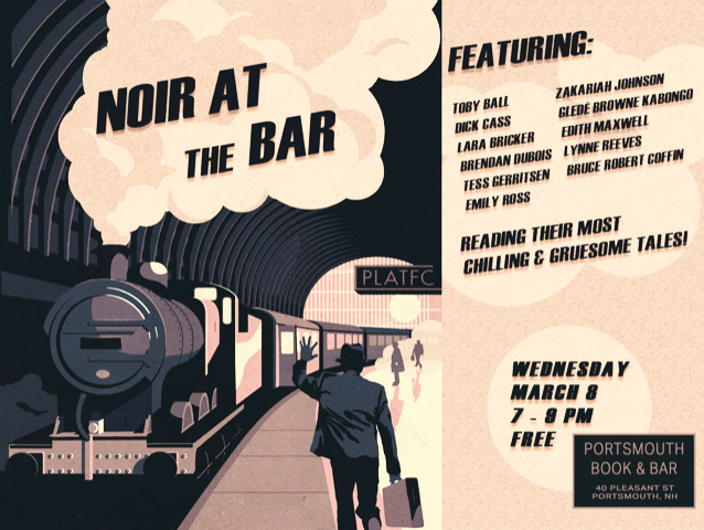 Join 11 local masters of the genre for “Seacoast Noir at the Bar,” an evening of murder most foul as they read excerpts from their works in progress on Wednesday, March 8, 2023 at Portsmouth Book & Bar.
