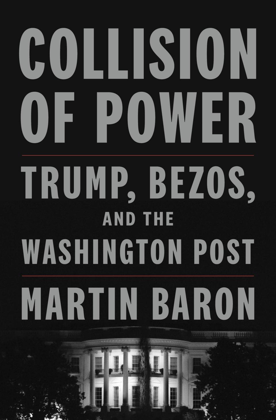 This cover image released by Flatiron shows "Collision of Power: Trump, Bezos, and the Washington Post" by Martin Baron. (Flatiron via AP)