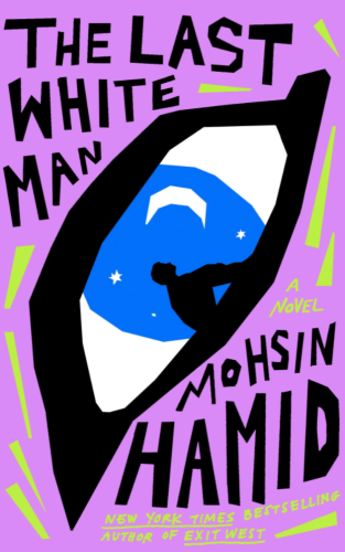 The Last White Man by Mohsin Hamid