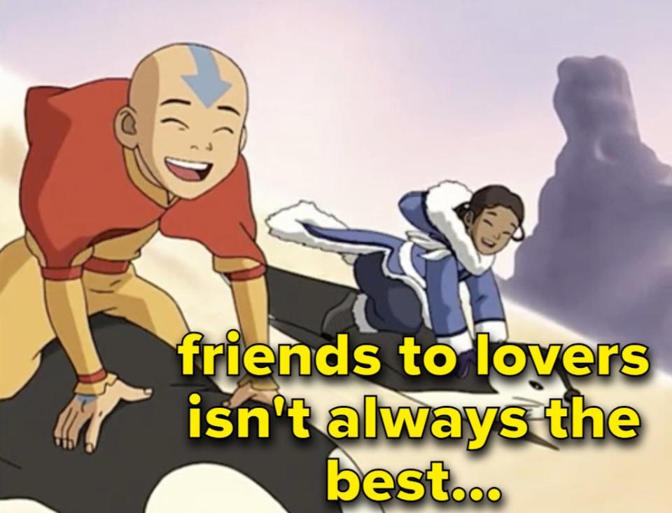Aang and Katara with caption, "Friends to lovers isn't always the best"