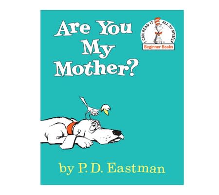 Are You My Mother? by P.D. Eastman