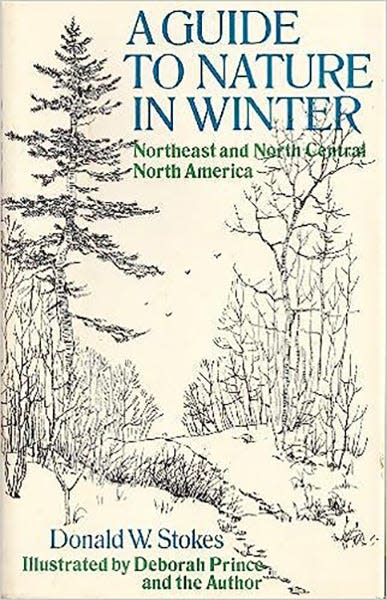 “A Guide to Nature in Winter: Northeast and North Central North America,” written by Donald Stokes.