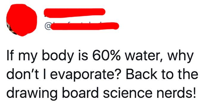 tweet reading if my body is 60 percent water why don't i evaporate