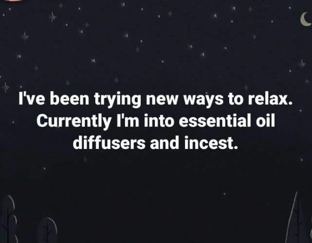 facebook post of a person saying they've been trying new ways to relax including essential oils and incest