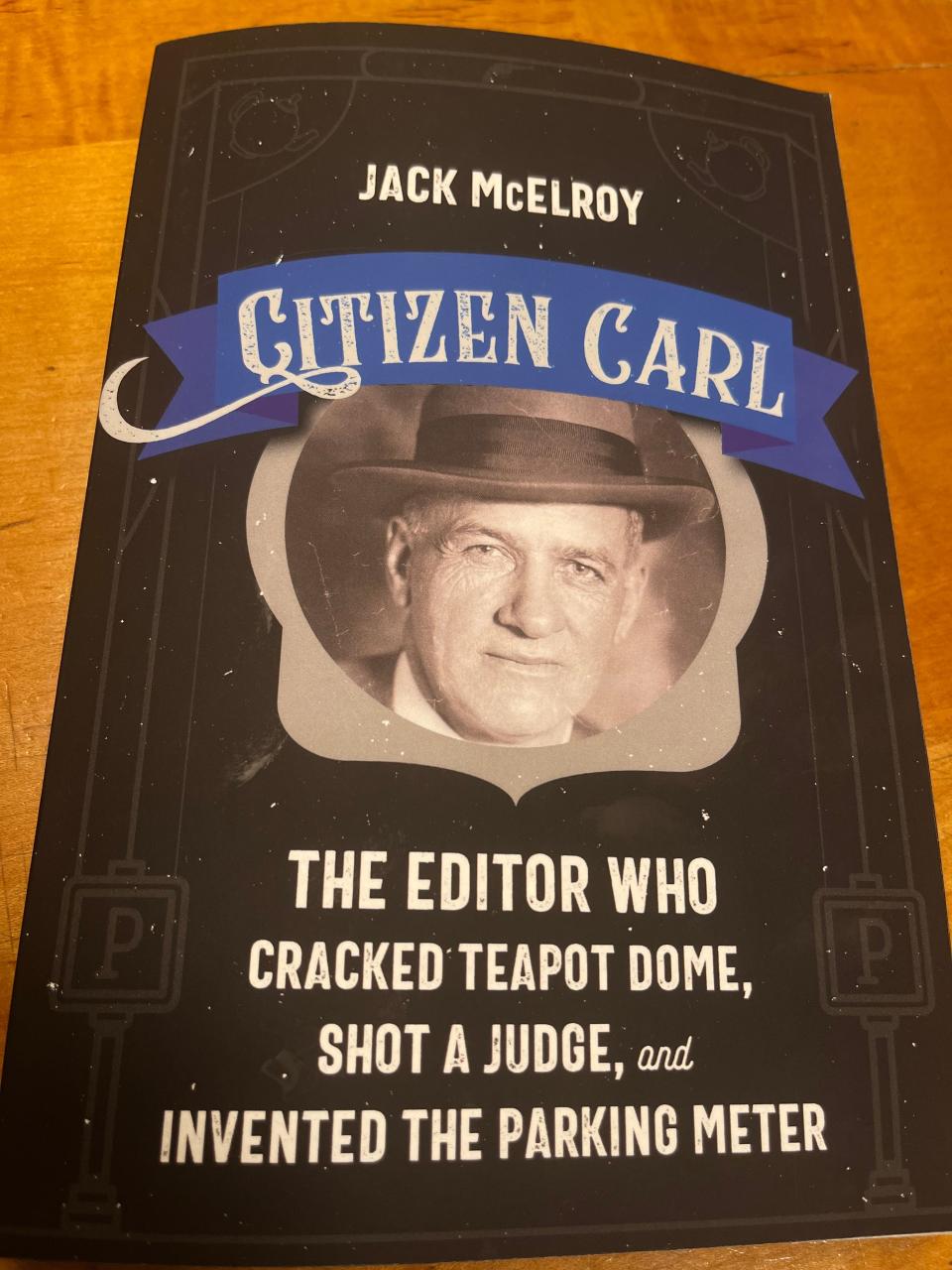 Among his unique contributions to American society, Carl Magee uncovered the Teapot Dome scandal and invented the parking meter.