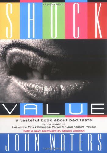 95) <em>Shock Value: A Tasteful Book About Bad Taste</em>, by John Waters