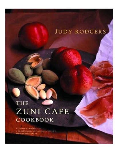 The Zuni Café Cookbook, by Judy Rodgers