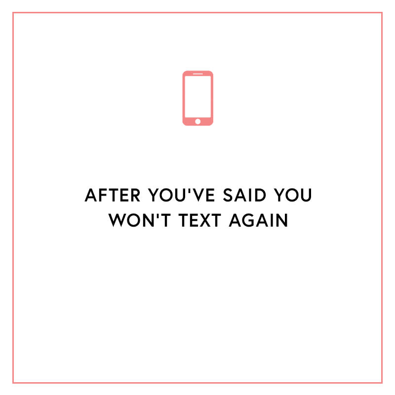 <p>Whatever issues you might be having with your current or recently-made-ex flame, they won't be resolved by texting after you've dramatically said you wouldn't. If you're trying to make a point with your absence, you need to actually be absent—otherwise, he or she won't take you seriously and nothing will change.</p>