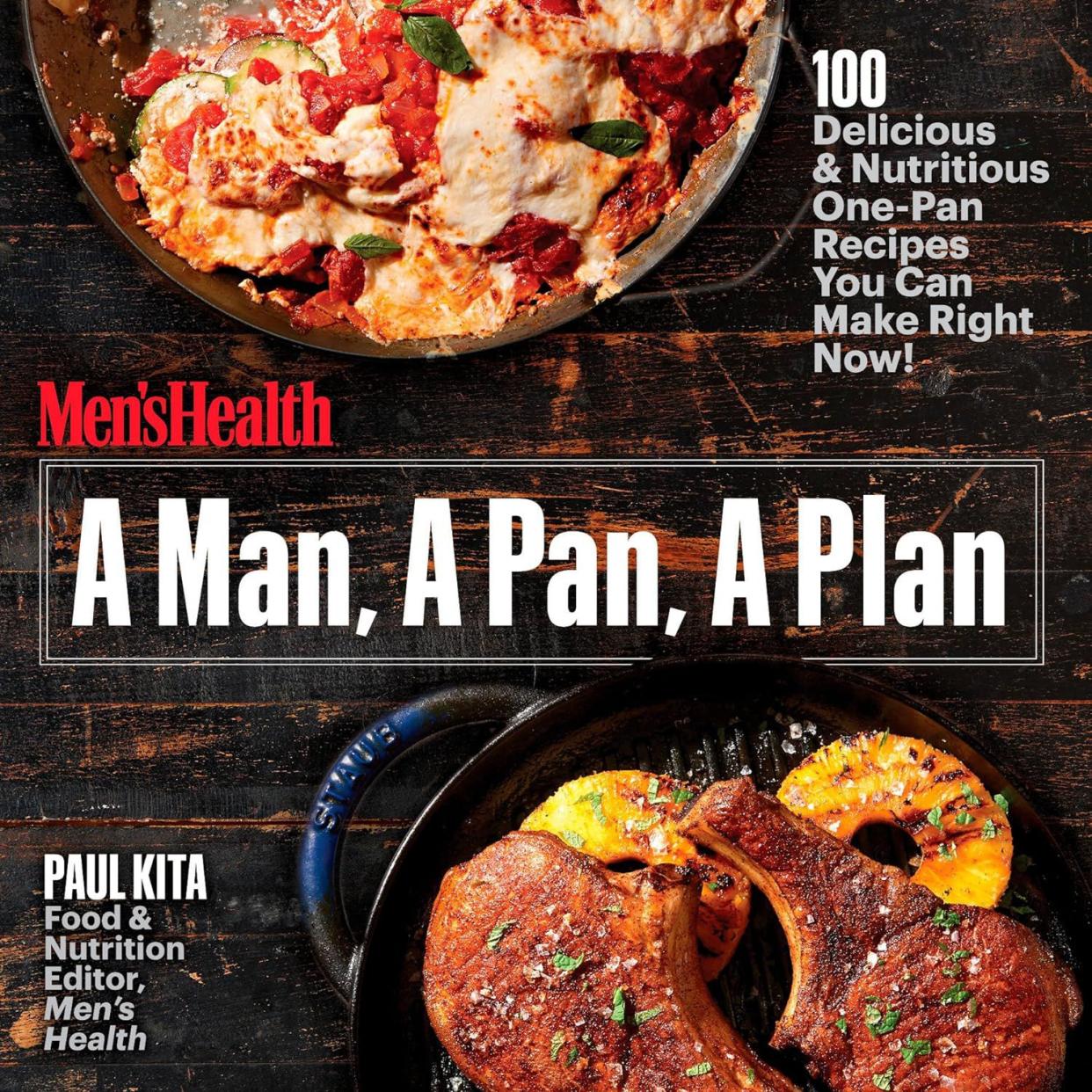 A Man, A Pan, A Plan: 100 Delicious & Nutritious One-Pan Recipes You Can Make Right Now!, Cookbook From Men's Health