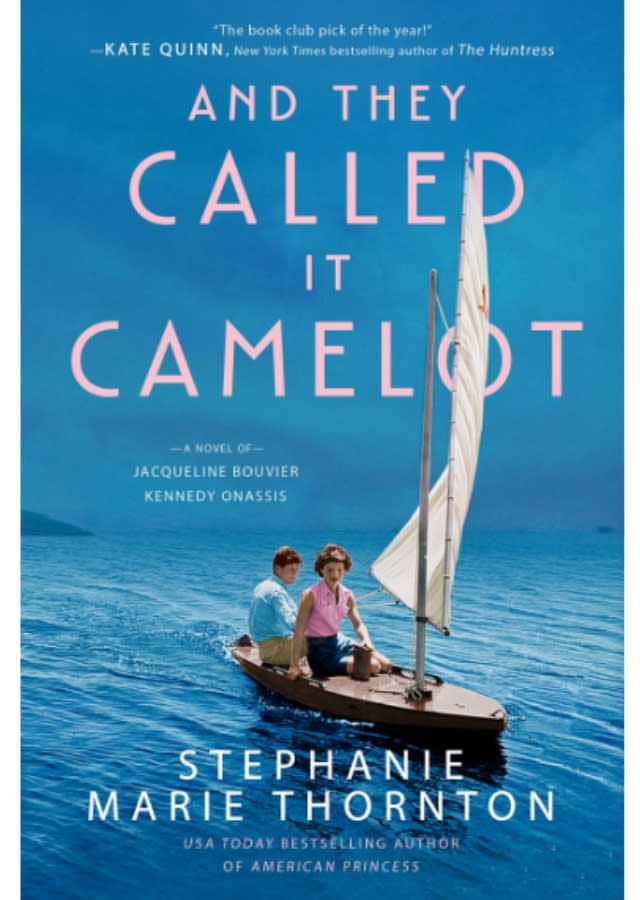 “And They Called It Camelot: A Novel of Jacqueline Bouvier Kennedy Onassis” by Stephanie MarieThornton