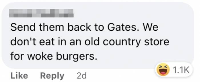 One person said "Send them back to Gates, we don't eat in a old country store for woke burgers"