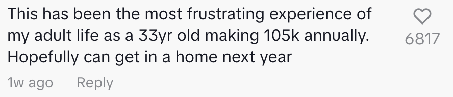 This has been the most frustrating experience of my adult like as a 33 year old making $105k annually. Hopefully can get in a home next year