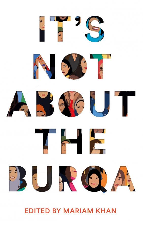 It's Not About The Burqa is a collection of essays collected by 17 Muslim women speaking frankly about feminism, faith and wearing the hijab (Pan Macmillan)