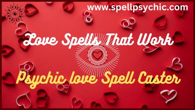 Psychic Guru Announces Effective Love Spells - the Lost Love Spells and Love  Spells Work immediately.