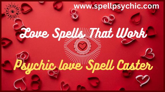 Psychic Guru Announces Effective Love Spells - the Lost Love Spells and  Love Spells Work immediately.