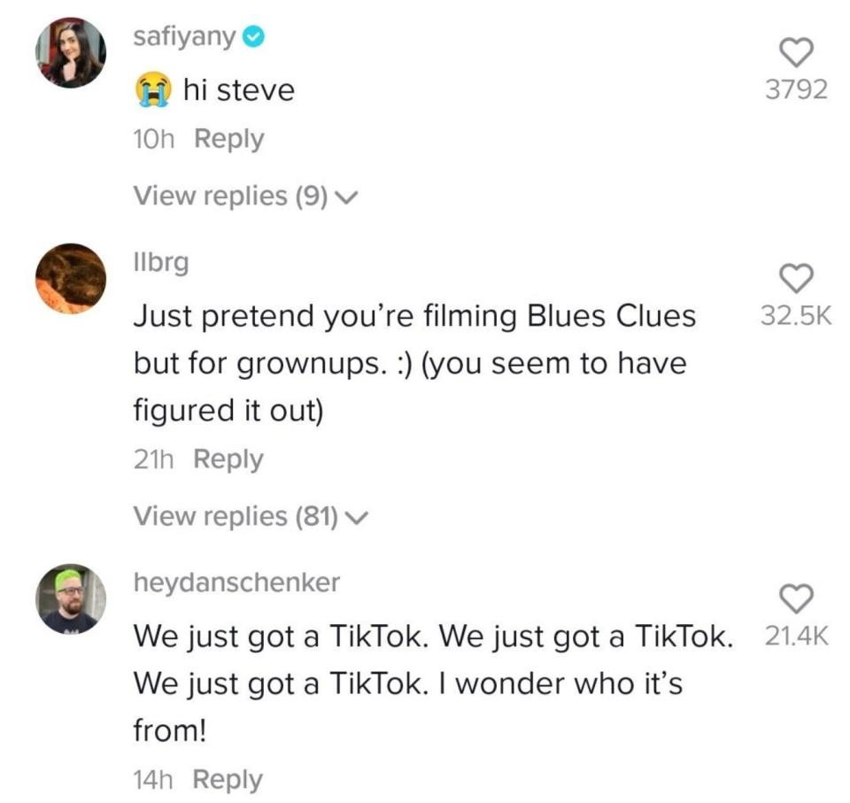 Various excited comments like, "Hi Steve," "Just pretend you're filming Blue's Clues but for grownups," and "We just got a TikTok; I wonder who it's from"