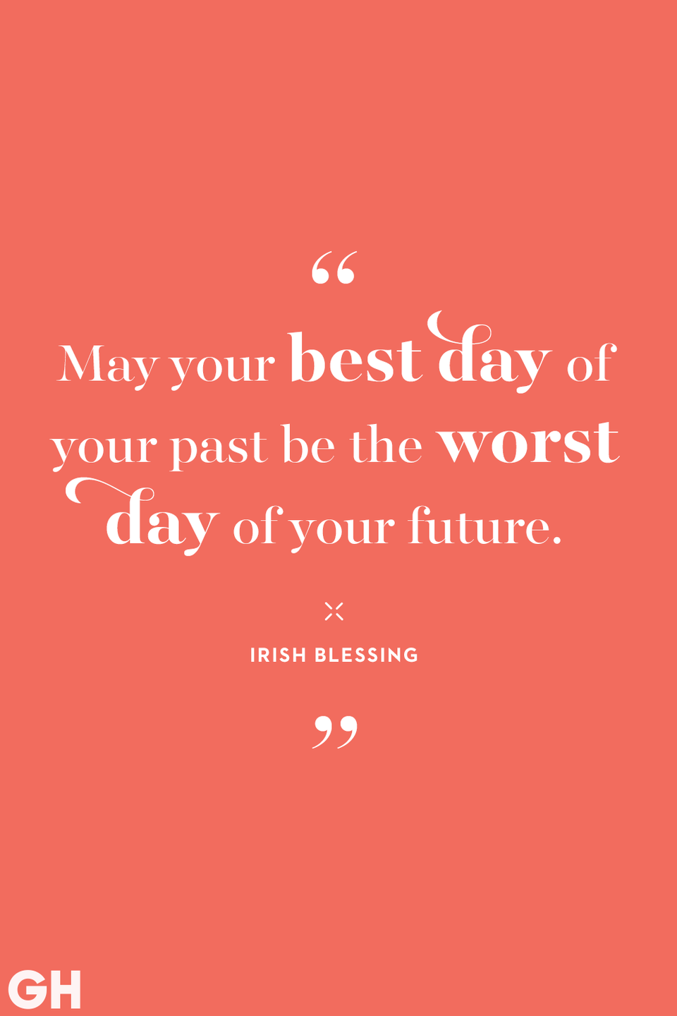 <p>"May your best day of your past be the worst day of your future." </p>