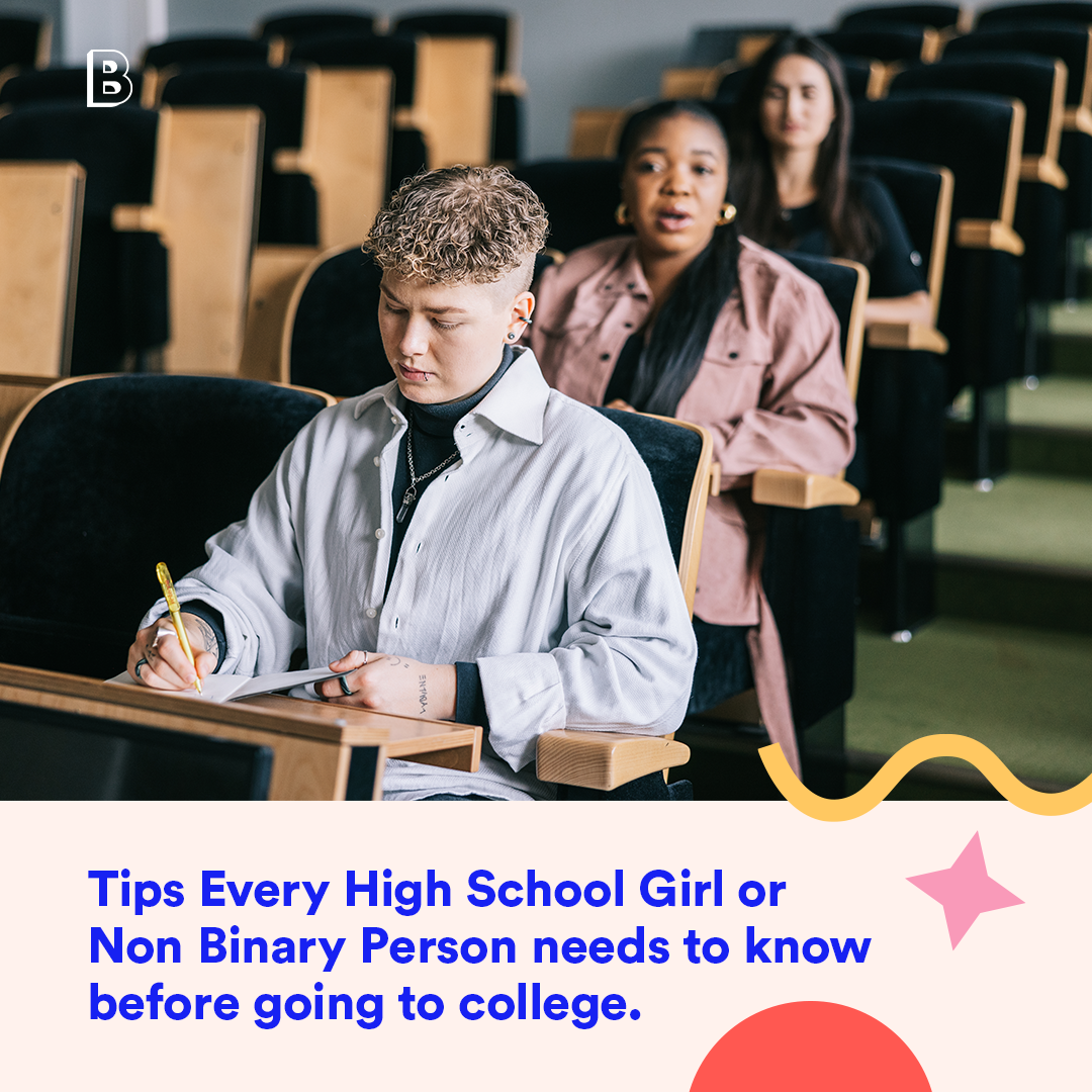 Tips Every High School Girl or Non-Binary Person needs to know before going to college