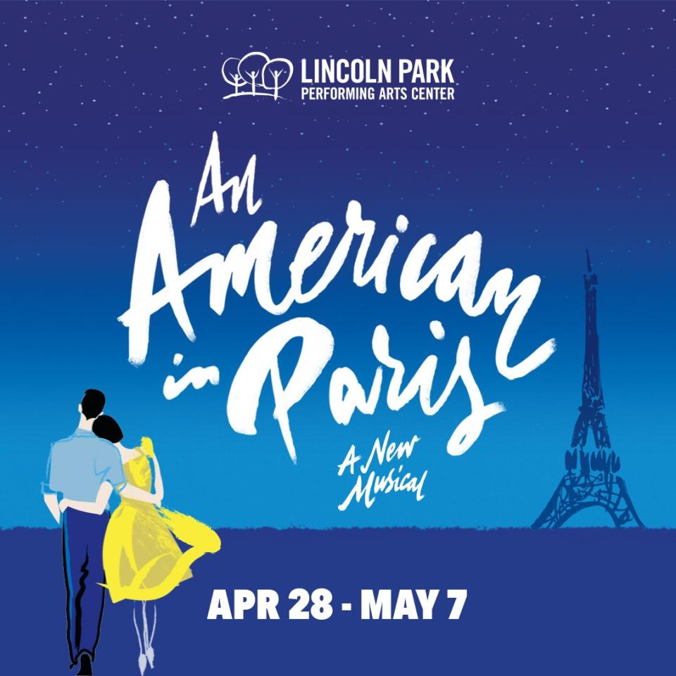 The musical "An American in Paris" will be presented at the Lincoln Park Performing Arts Center.