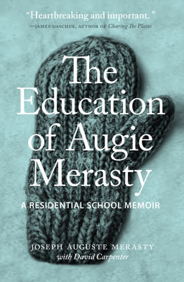 A new edition of "The Education of Augie Merasty: A Residential School Memoir" is available from University of Regina Press.