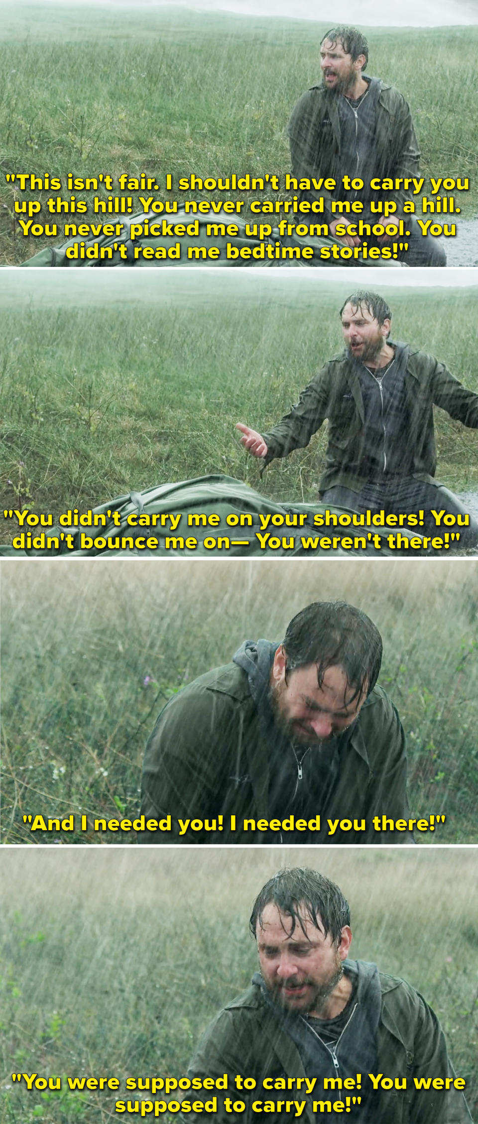 Charlie in the rain taking a break from carrying his dad's body to be buried saying "you were supposed to carry me"