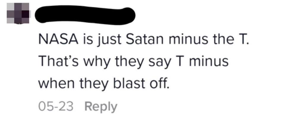 nasa is just satan minus the t that's why they say t minus when they blast off