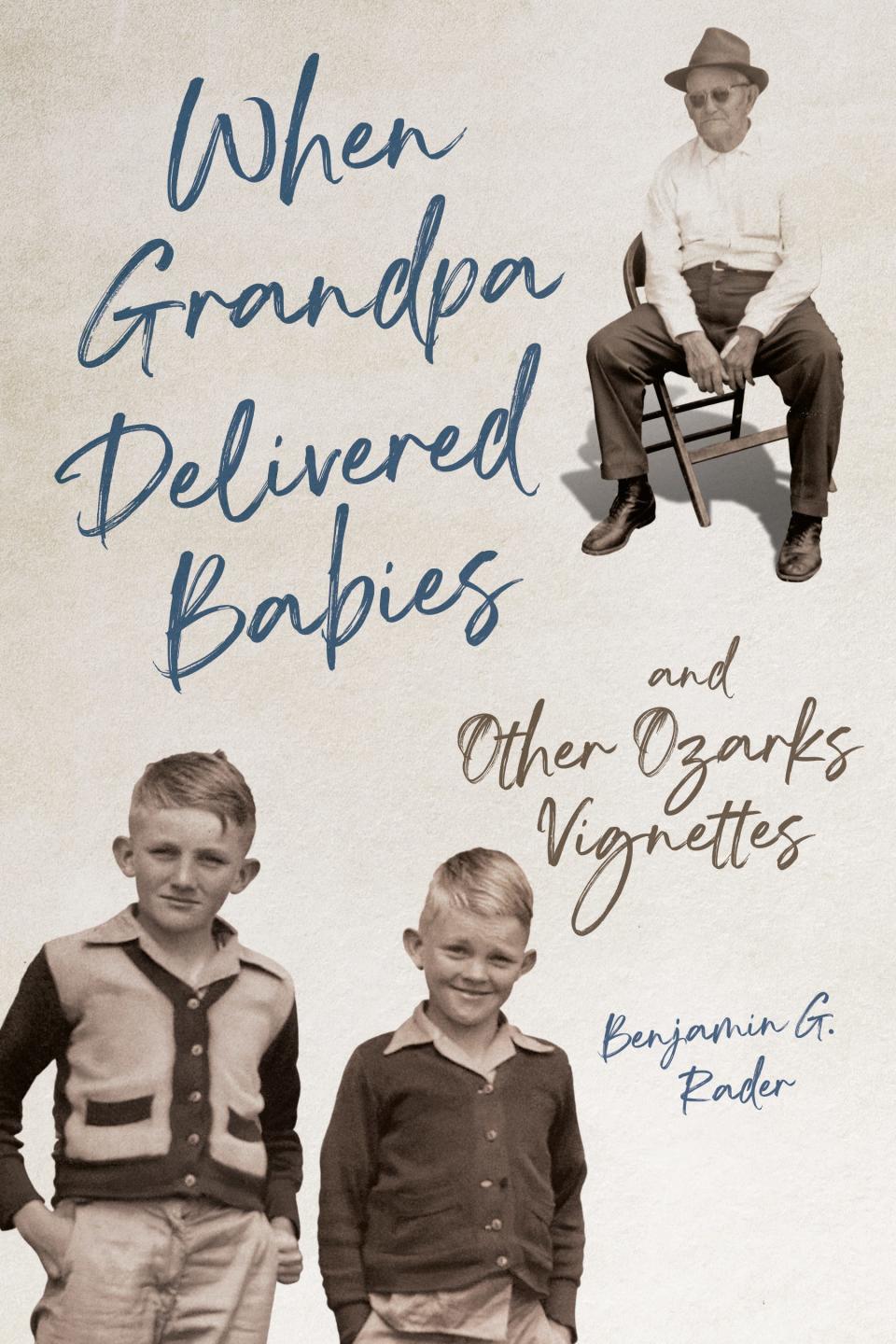 "When Grandpa Delivered Babies and Other Ozarks Vignettes" is a new memoir written by author Benjamin Rader. It was released on Feb. 27, 2024.