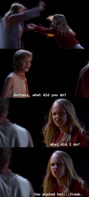 Young CeCe to Bethany: "Bethany, what did you do?" Bethany: "What did I do? You pushed her...freak"