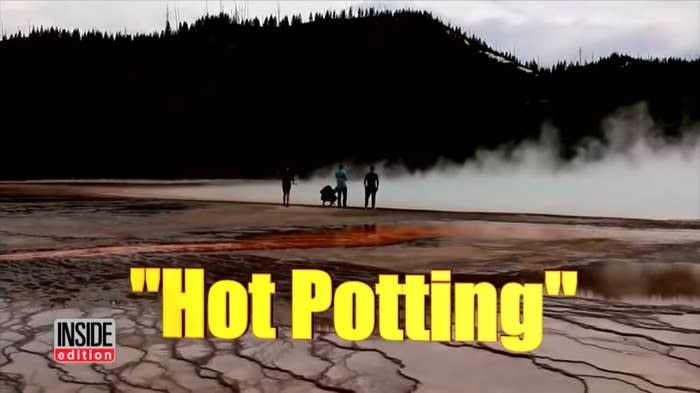 People by a geothermal area with the text "Hot Potting" from Inside Edition