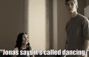 "Jonas says it's called dancing."