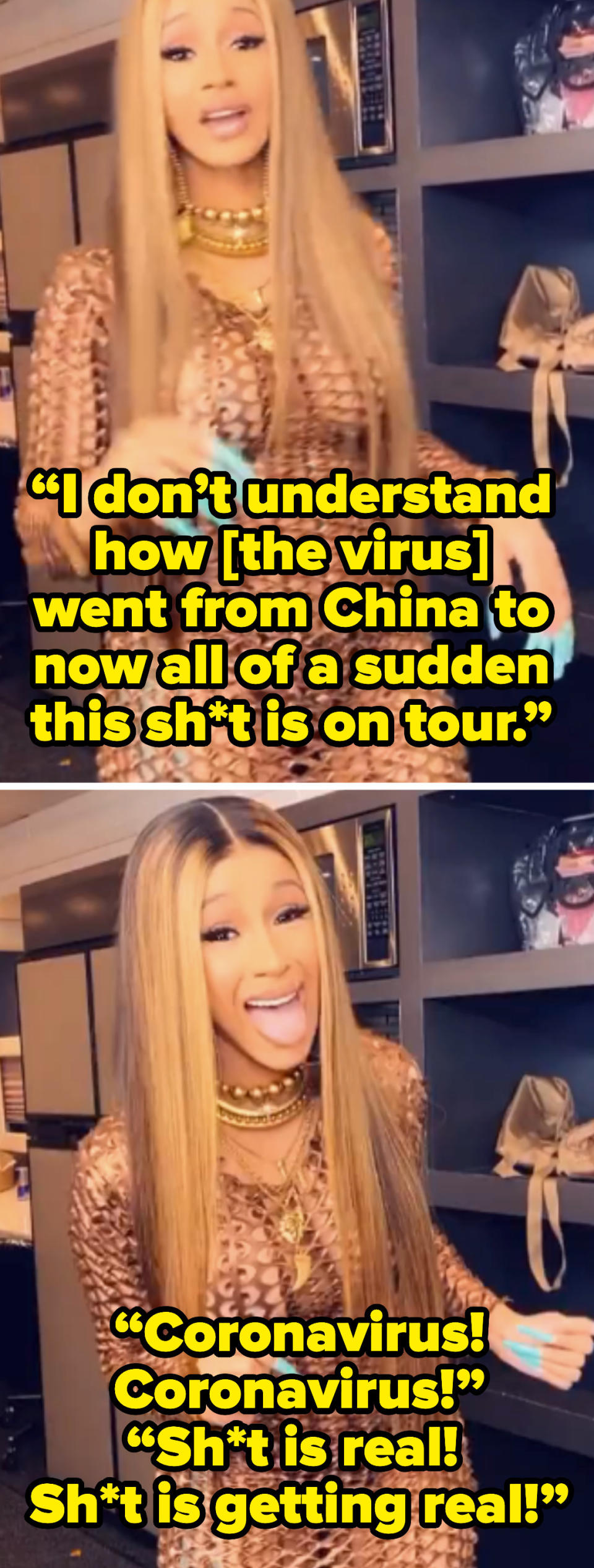 Cardi B saying, "Coronavirus! Coronavirus! Sh*t is real! Sh*t is getting real!"